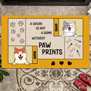 A House Is Not A Home Without Pawprints, Pet Lover Gift, Housewarming Gift, Personalized Dog & Cat Lover Doormat