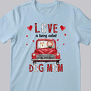 Love Is Being Called Dog Mom, Girl & Dog, Vintage Car T-shirt, Personalized Dog Breeds T-shirt, Gifts For Dog Lovers