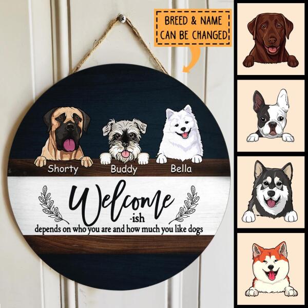 Welcome-ish Depends On Who You Are, Navy Wooden Sign, Personalized Dog Breeds Door Sign, Dog Lovers Gifts