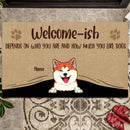 Welcome-ish Depends On Who You Are, Dog Peeking From Curtain, Personalized Dog Breeds Doormat, Dog Lovers Gifts