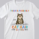 There's Probably Cat Hair On This, Cat Hair T-shirt, Personalized Cat Breeds T-shirt, Gifts For Cat Lovers