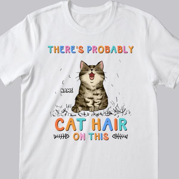 There's Probably Cat Hair On This, Cat Hair T-shirt, Personalized Cat Breeds T-shirt, Gifts For Cat Lovers