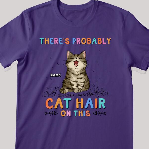 There's Probably Cat Hair On This, Cat Hair T-shirt, Personalized Cat Breeds T-shirt, Gifts For Cat Lovers