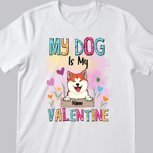 My Dogs Are My Valentine, Dog & Flower, Personalized Dog Breeds T-shirt, T-shirt For Dog Lovers, Dog Moms Gifts