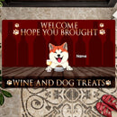 Personalized Pet Welcome Doormat, Hope You Brought Wine And Dog Treat, Gift For New Home, Welcome To Our Home