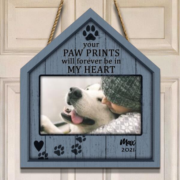 Your Pawprints Will Forever Be In My Heart, Pet Memorial, Personalized Pet Photo Door Sign, Loss Of Pet Gifts