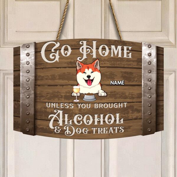 Go Home Unless You Brought Alcohol & Dog Treats, Personalized Dog Breeds Door Sign, Front Door Decor, Dog Lovers Gifts