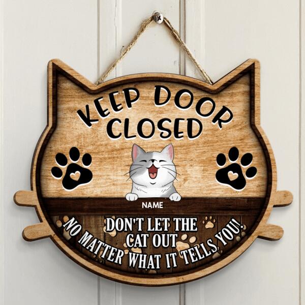 Keep Door Closed Don's Let The Cat Out, Wooden Cat Face Sign, Personalized Cat Breeds Door Sign, Cat Lovers Gifts