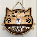 A House Is Not A Home Without The Cat, Wooden Cat Face Door Hanger, Personalized Cat Breeds Door Sign, Cat Lovers Gifts