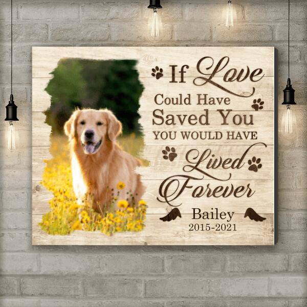 If Love Could Have Saved You, Pet Memorial, Personalized Pet Photo Canvas, Home Wall Decor, Loss Of Pet Gifts