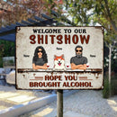 Welcome To The Shitshow Hope You Brought Alcohol, Couple & Dogs, Personalized Dog Breeds Metal Sign, Dog Lovers Gifts