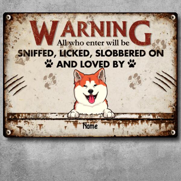 Warning All Who Enter Will Be Loved By The Dogs, Warning Sign, Personalized Dog Breeds Metal Sign, Gifts For Dog Lovers