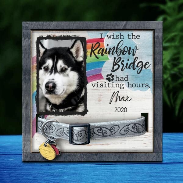 I Wish The Rainbow Bridge Had Visiting Hours, Pets Memorable, Personalized Pet Collar Sign, Pet Loss Gifts