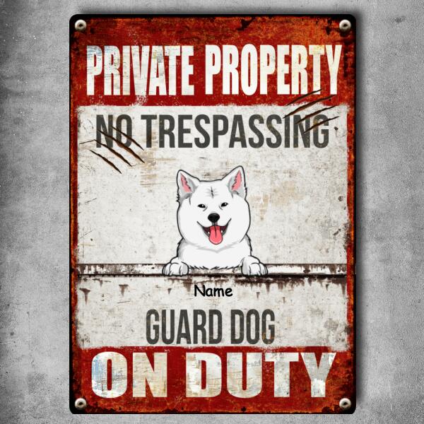 Private Property No Trespassing Guard Dogs On Duty, Personalized Dog Breeds Metal Sign, Outdoor Decor, Dog Lovers Gifts