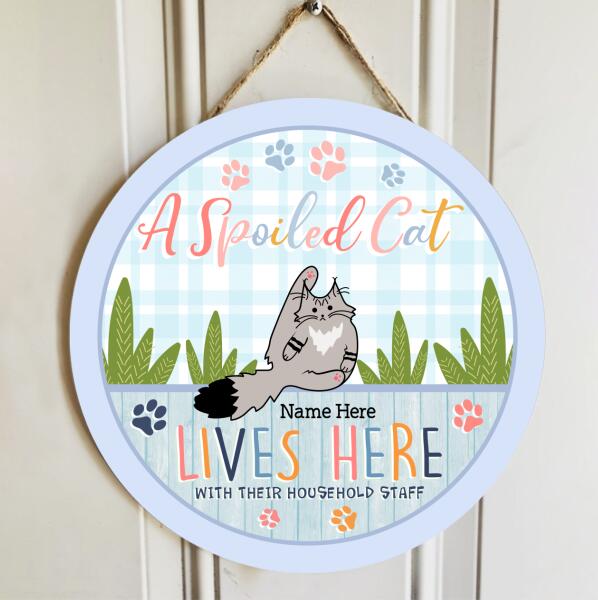 A Spoiled Cat Lives Here - Funny Cats - Personalized Cat Door Sign
