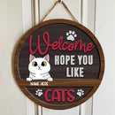 Welcome Hope You Like Cats - Chubby Cats - Personalized Cat Door Sign