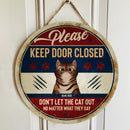 Keep Door Closed Don't Let The Cats Out - Personalized Cat Door Sign