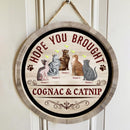 Hope You Brought Drink And Catnip - Beverage Glass On Cats - Personalized Cat Door Sign
