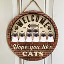 Welcome Hope You Like Cats - Brick Vintage Wall - Personalized Cat Door Sign