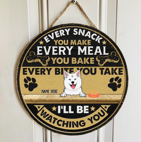 Every Snack You Make Every Meal You Bake Every Bite You Take, We'll Be Watching You, Black & Yellow, Personalized Dog Door Sign