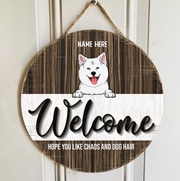 Welcome Hope You Likes Chaos And Dog Hair, Funny Dog Hanger, Personalized Dog Door Sign