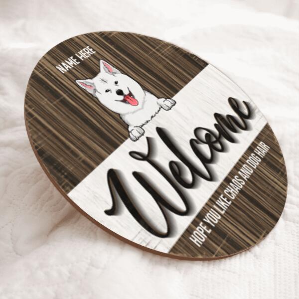 Welcome Hope You Likes Chaos And Dog Hair, Funny Dog Hanger, Personalized Dog Door Sign
