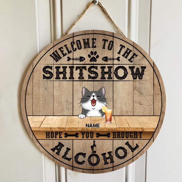 Welcome To The Shitshow Hope You Brought Alcohol, Natural Wooden Color Background, Personalized Cat Breeds Door Sign