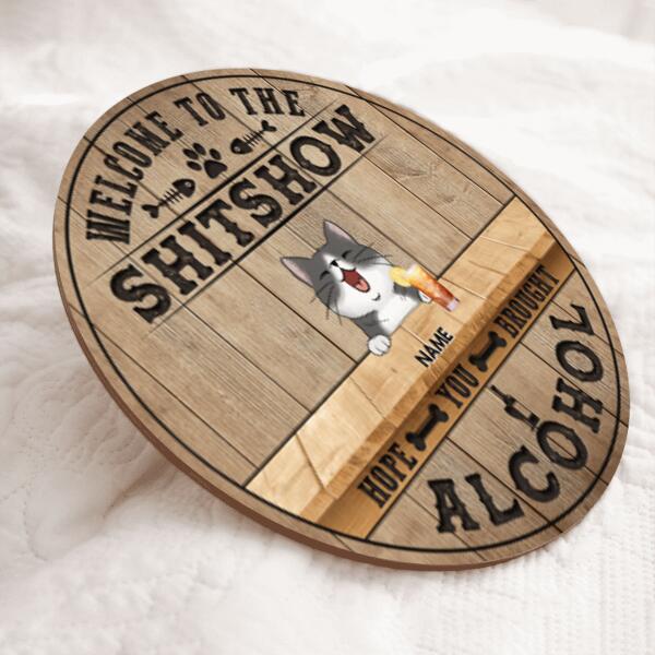 Welcome To The Shitshow Hope You Brought Alcohol, Natural Wooden Color Background, Personalized Cat Breeds Door Sign