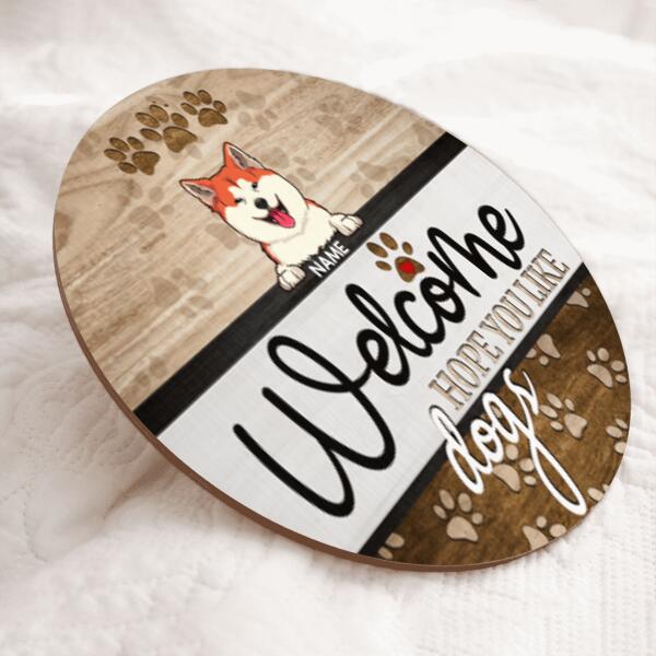 Welcome Hope You Like Dogs, Welcome Door Hanger, Personalized Dog Breeds Door Sign, Housewarming Gift