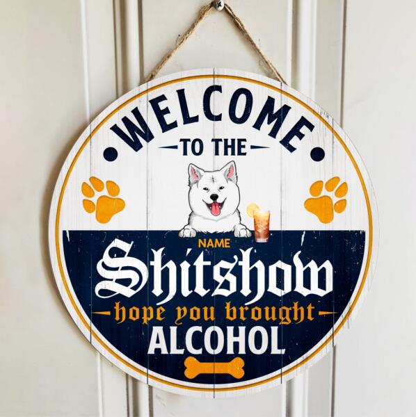 Welcome To The Shitshow, Hope You Brought Alcohol, Corona Theme, Personalized Dog Door Sign