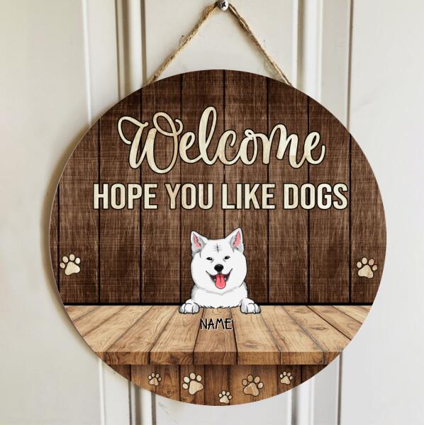 Welcome Hope You Like Dogs, Brown Rustic Door Hanger, Personalized Dog Breeds Door Sign