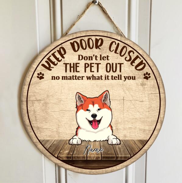 Keep Door Closed Don't Let The Pets Out, Laughing Dog & Cat Door Hanger, Personalized Dog & Cat Door Sign