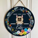 Hope You Like Cats - Flowers Around - Personalized Cat Door Sign
