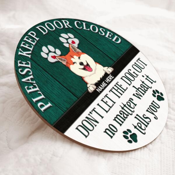 Please Keep Door Closed Don't Let The Dog Out, Rustic Wooden Sign, Personalized Background Color & Dog Breeds Door Sign