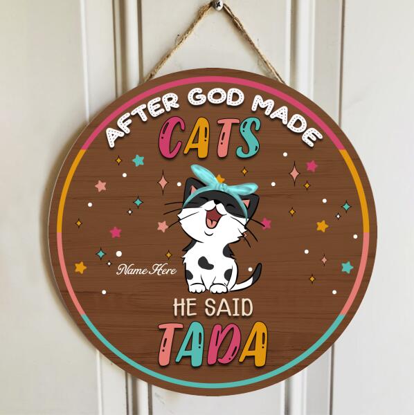 After God Made Cats He Said Tada - Personalized Cat Wear Headband Door Sign