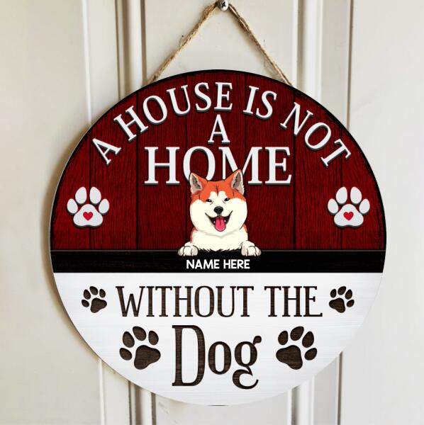 A House Not A Home Without The Dogs, Rustic Wooden Door Hanger, Personalized Background Color & Dog Breeds Door Sign