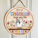 Welcome Hope You Like Cats - Flowers Cute Style -  Personalized Door Sign