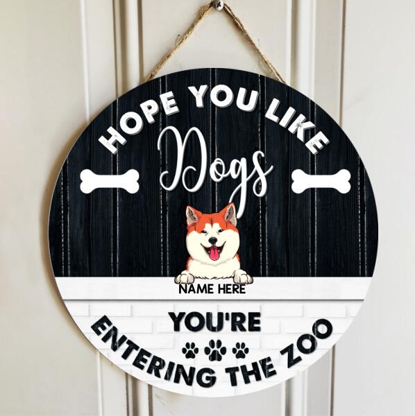 Hope You Like Dogs, You're Entering The Zoo, Black & White Vintage Style, Personalized Dog Door Sign