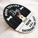 Hope You Like Dogs, You're Entering The Zoo, Black & White Vintage Style, Personalized Dog Door Sign