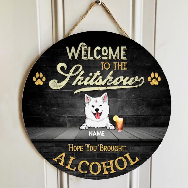 Welcome To The Shitshow Hope You Brought Alcohol, Black Rustic Door Hanger, Personalized Dog Breed Door Sign