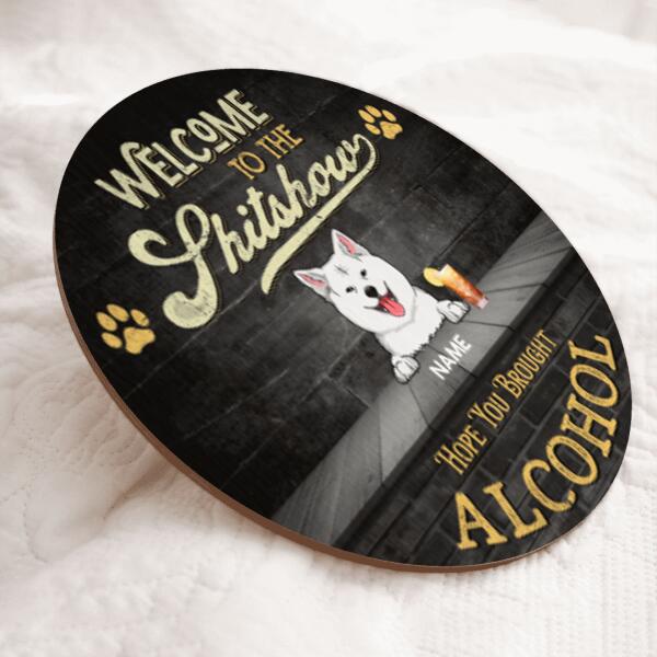 Welcome To The Shitshow Hope You Brought Alcohol, Black Rustic Door Hanger, Personalized Dog Breed Door Sign