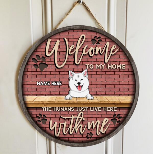 Welcome To Our Home, The Humans Just Live Here With Us, Brick Wall, Personalized Dog Breed Door Sign