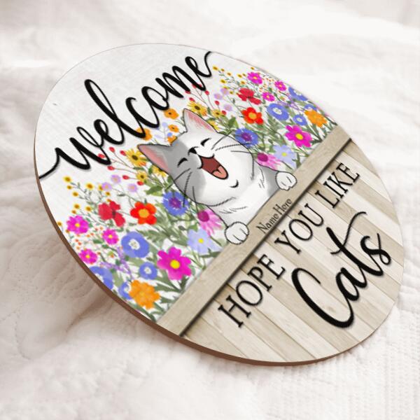 Welcome Hope You Like Cats - Wild Flowers - Personalized Cat Door Sign