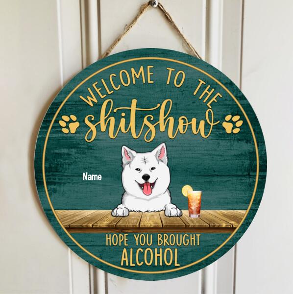 Welcome To The Shitshow Hope You Brought Alcohol, Pet & Beverage Rustic Door Hanger, Personalized Dog & Cat Door Sign