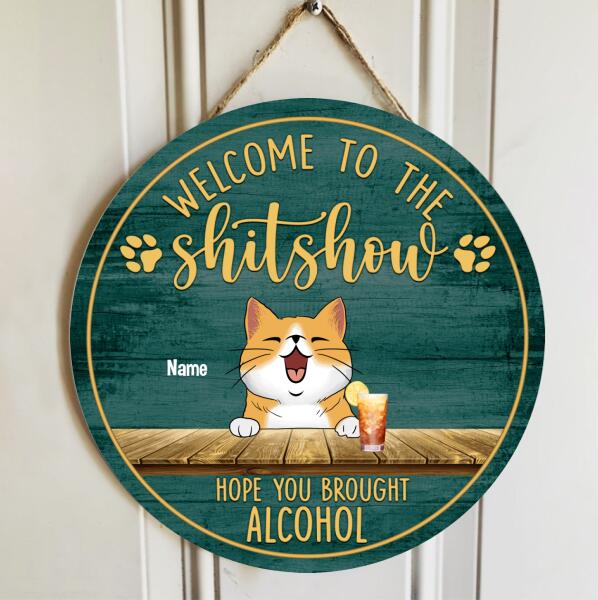 Welcome To The Shitshow Hope You Brought Alcohol, Cat & Beverage Rustic Door Hanger, Personalized Cat Breeds Door Sign