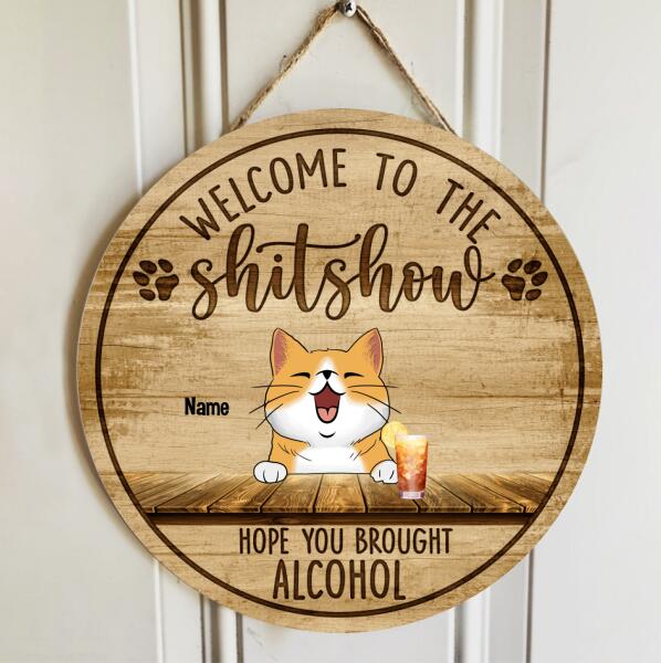 Welcome To The Shitshow Hope You Brought Alcohol, Cat & Beverage Wooden Door Hanger, Personalized Cat Breeds Door Sign