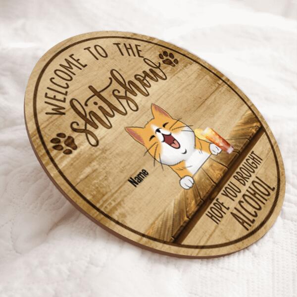 Welcome To The Shitshow Hope You Brought Alcohol, Cat & Beverage Wooden Door Hanger, Personalized Cat Breeds Door Sign