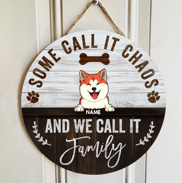 Some Call It Chaos And We Call It Family, Rustic Wooden Door Hanger, Personalized Dog Breeds Door Sign