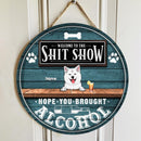 Welcome To The Shitshow Hope You Brought Alcohol, Blue Rustic Wooden Sign, Personalized Dog Breeds Door Sign