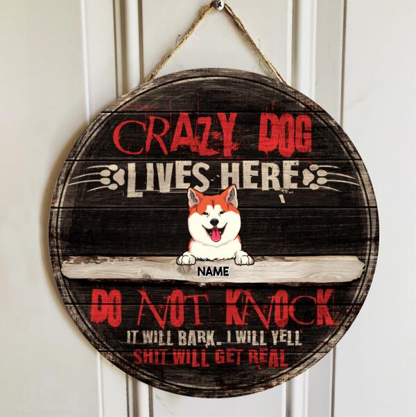 Crazy Dogs Live Here Do Not Knock They Will Bark, Warning Wooden Door Hanger, Personalized Dog Breeds Door Sign